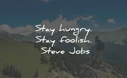 short quotes stay hungry stay foolish wisdom