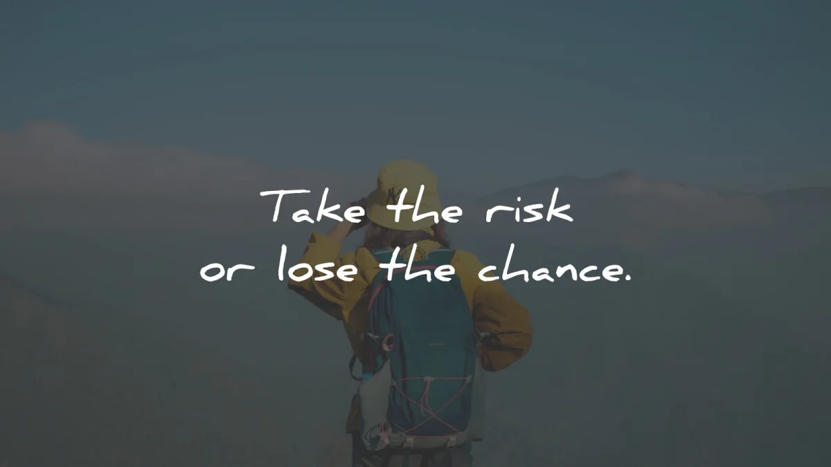 short quotes take risk lose chance wisdom