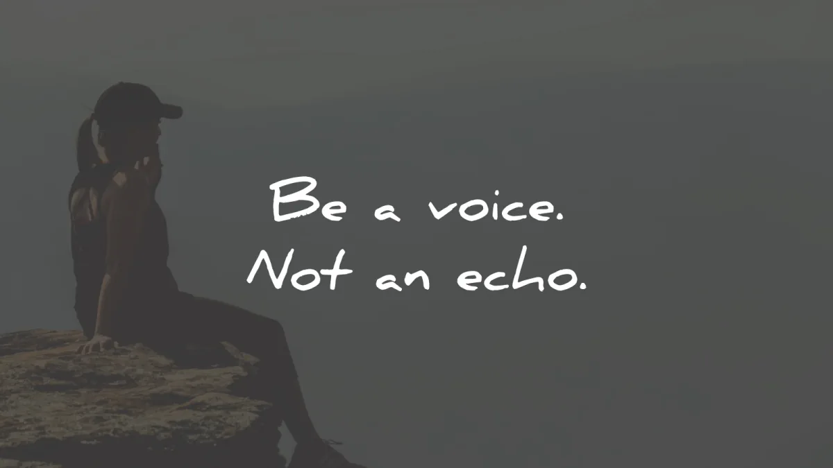 short quotes voice not echo wisdom