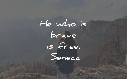 short quotes who brave free seneca wisdom