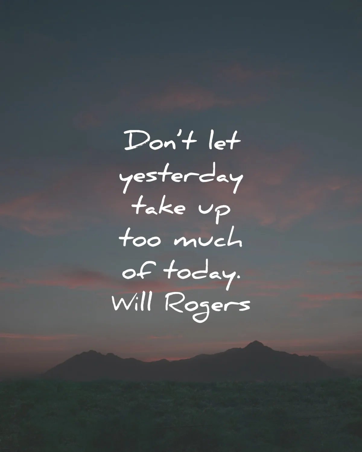 short quotes yesterday take too much today will rogers wisdom