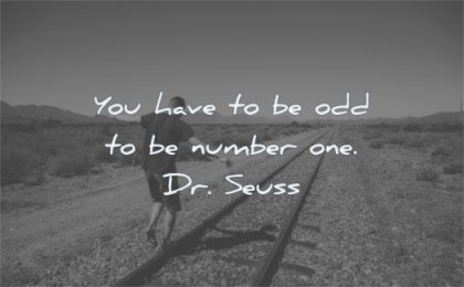 short quotes you have odd number one dr seuss wisdom rail man