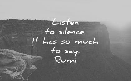 silence quotes listen has much say rumi wisdom