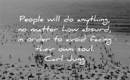 silence quotes people will anything matter absurd order avoid facing their soul carl jung wisdom beach