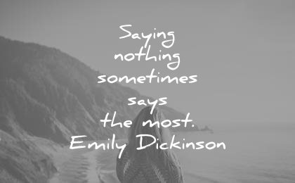 silence quotes saying nothing sometimes says most emily dickinson wisdom