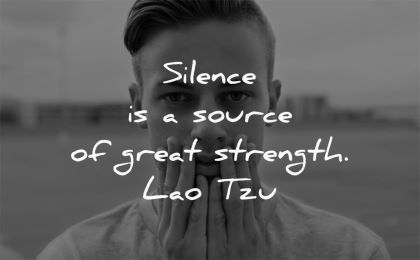 silence quotes source great strength lao tzu wisdom man looking