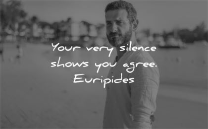 silence quotes your very shows you agree euripides wisdom man looking