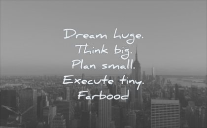 simple quotes dream huge think big plan small execute tiny farbood wisdom newyork city sky
