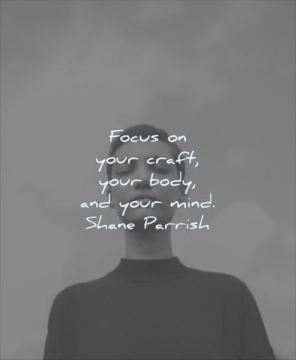 simple quotes focus your craft body mind shane parrish wisdom woman eyes closed