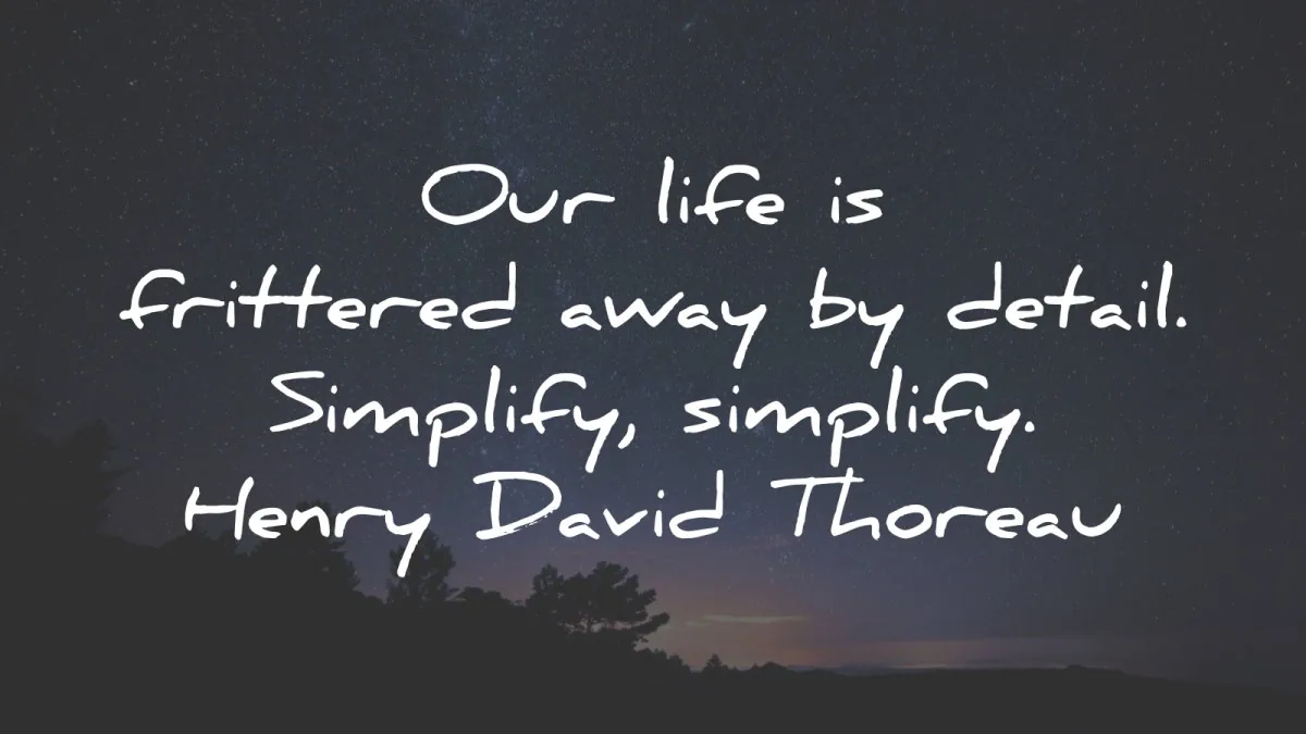 simplicity quotes frittered away detail thoreau wisdom
