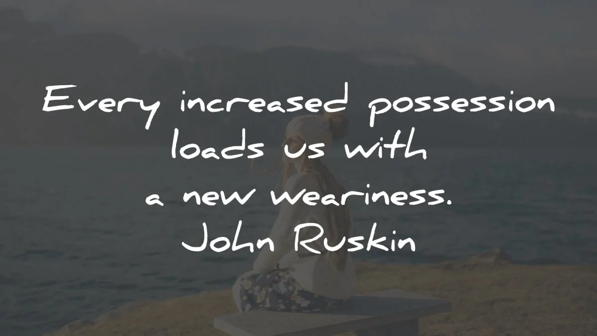 simplicity quotes increased possession loads john ruskin wisdom