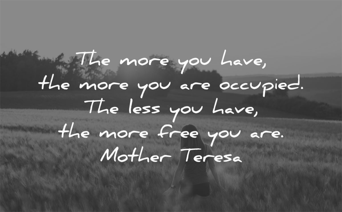 simplicity quotes more you have are occupied less free mother teresa wisdom quotes