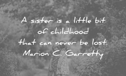 sister quotes little bit childhood that can never lost mario c garrety wisdom