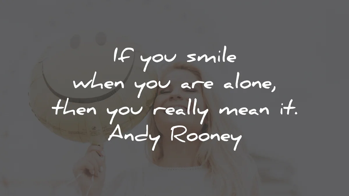 smile quotes alone mean andy rooney wisdom