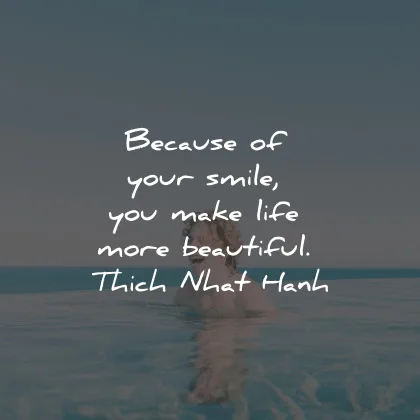 smile quotes because make life beautiful thich nhat hanh wisdom