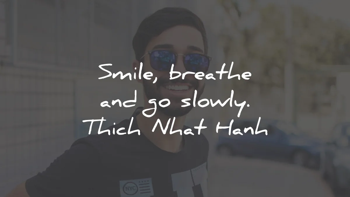 smile quotes breathe slowly thich nhat hanh wisdom