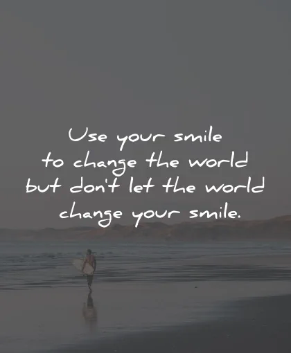 smile quotes change world unknown wisdom