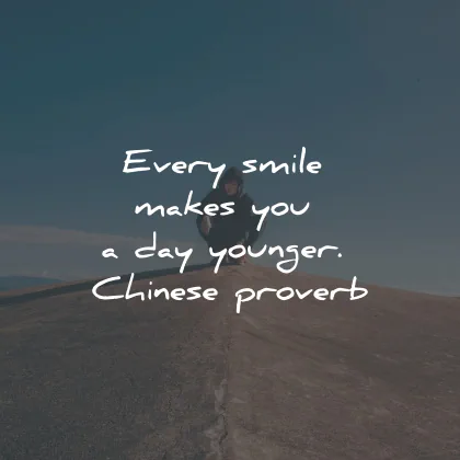 smile quotes every makes day younger chinese proverb wisdom
