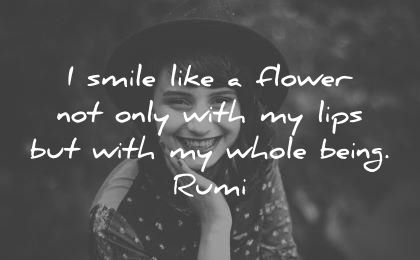 smile quotes like flower not only with lips whole being rumi wisdom woman