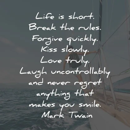 smile quotes life short break rules forgive mark twain wisdom