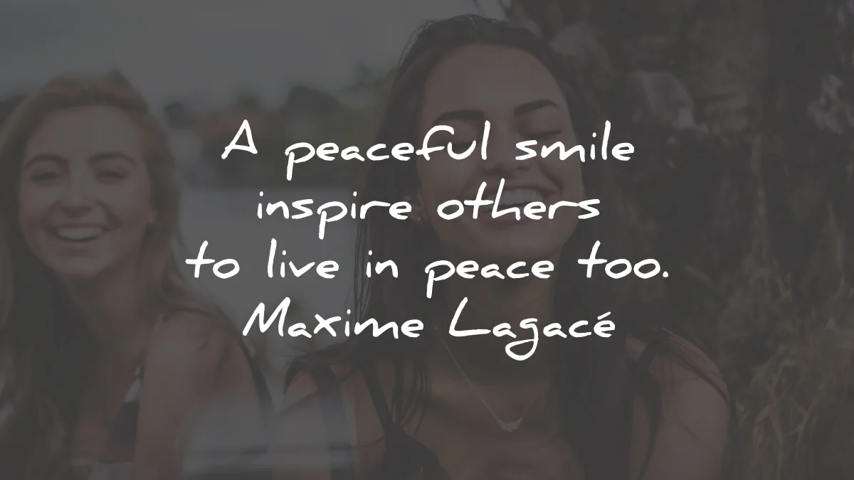 smile quotes peaceful inspire others peace maxime lagace wisdom