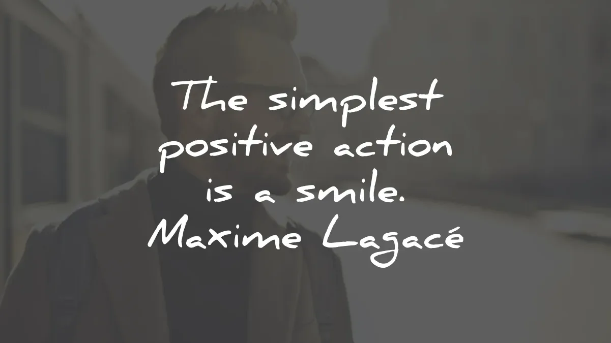 smile quotes simplest positive action maxime lagace wisdom quotes