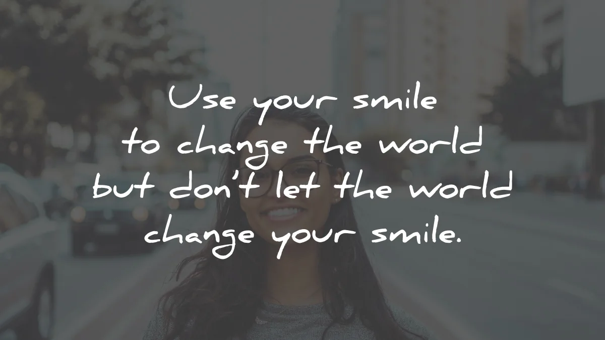 smile quotes smile change world wisdom