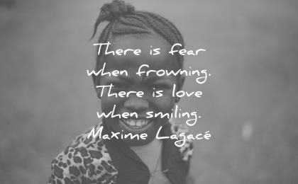 smile quotes there fear frowning love when smiling maxime lagace wisdom