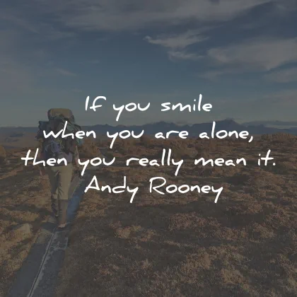 smile quotes when alone really mean andy rooney wisdom