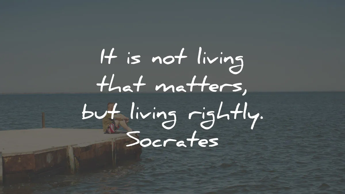 socrates quotes not living matters rightly wisdom