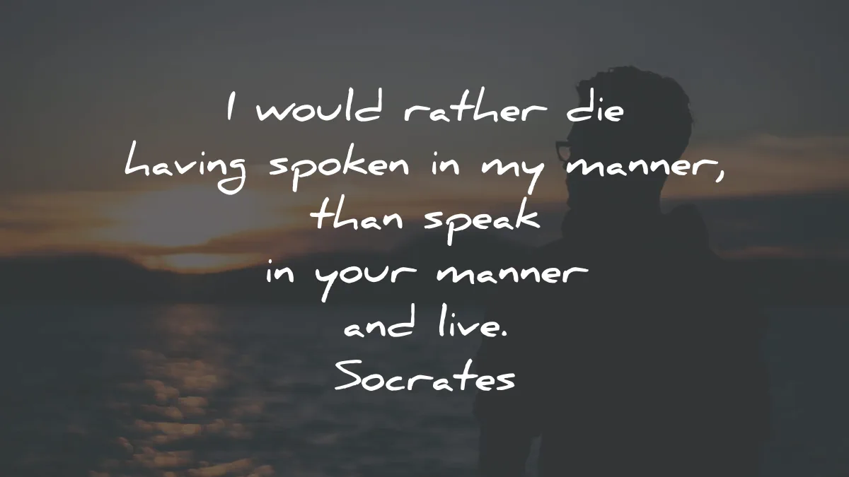 socrates quotes would rather spoken manner live wisdom