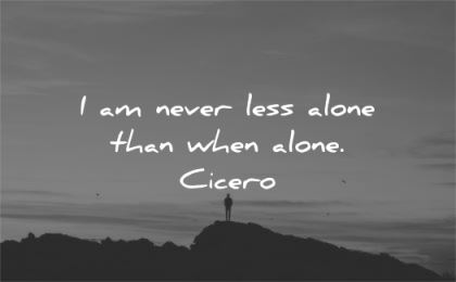 solitude quotes never less alone cicero wisdom man silhouette