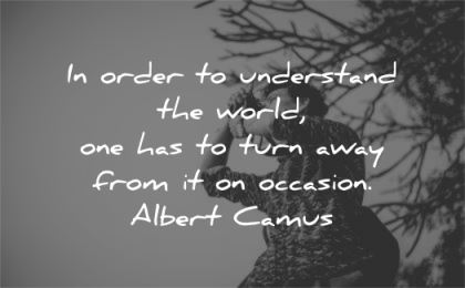 solitude quotes order understand world turn away from occasion albert camus wisdom asian man nature