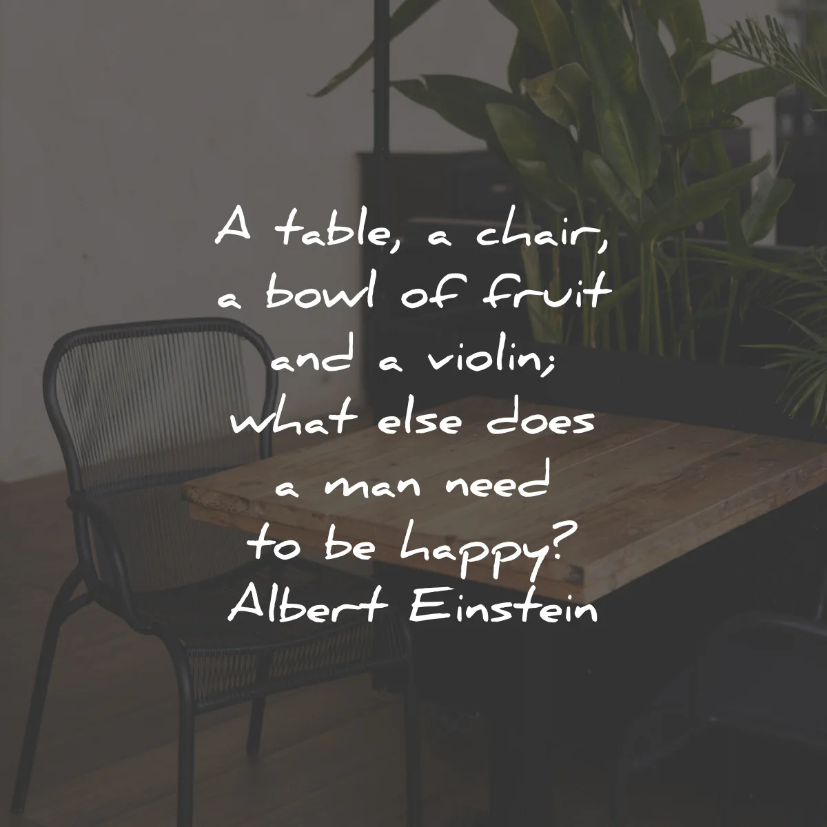 solitude quotes table chair fruit violin albert einstein wisdom