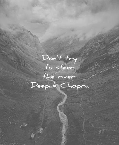 spiritual quotes dont try steer the river deepak chopra wisdom