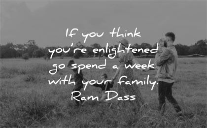 spiritual quotes think you enlightened spend week your family ram dass wisdom
