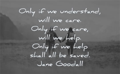 spiritual quotes only understand will care help shall saved jane goodall wisdom couple standing