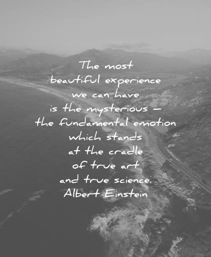spiritual quotes most beautiful experience can have mysterious fundamental emotion which stands cradle true art science albert einstein wisdom