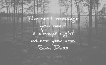 spiritual quotes next message you is always right where are ram dass wisdom