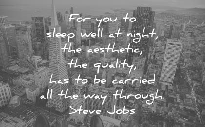steve jobs quotes for you sleep well night aesthetic quality has carried all way through wisdom