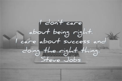 steve jobs quotes dont care about being right success doing thing wisdom laptop computer desk