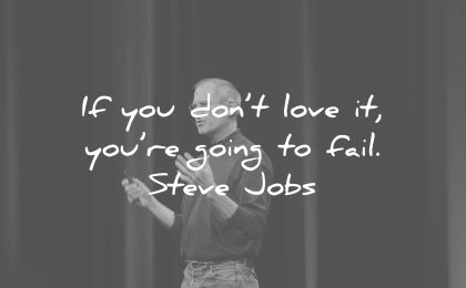 steve jobs quotes you dont love going fail wisdom