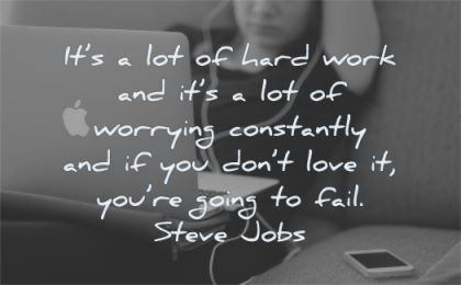steve jobs quotes hard work worrying constantly you dont love going fail wisdom woman working laptop apple