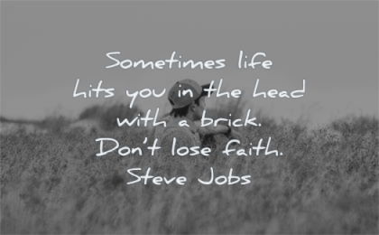 steve jobs quotes sometimes life hits you head with brick dont lose faith wisdom man sitting