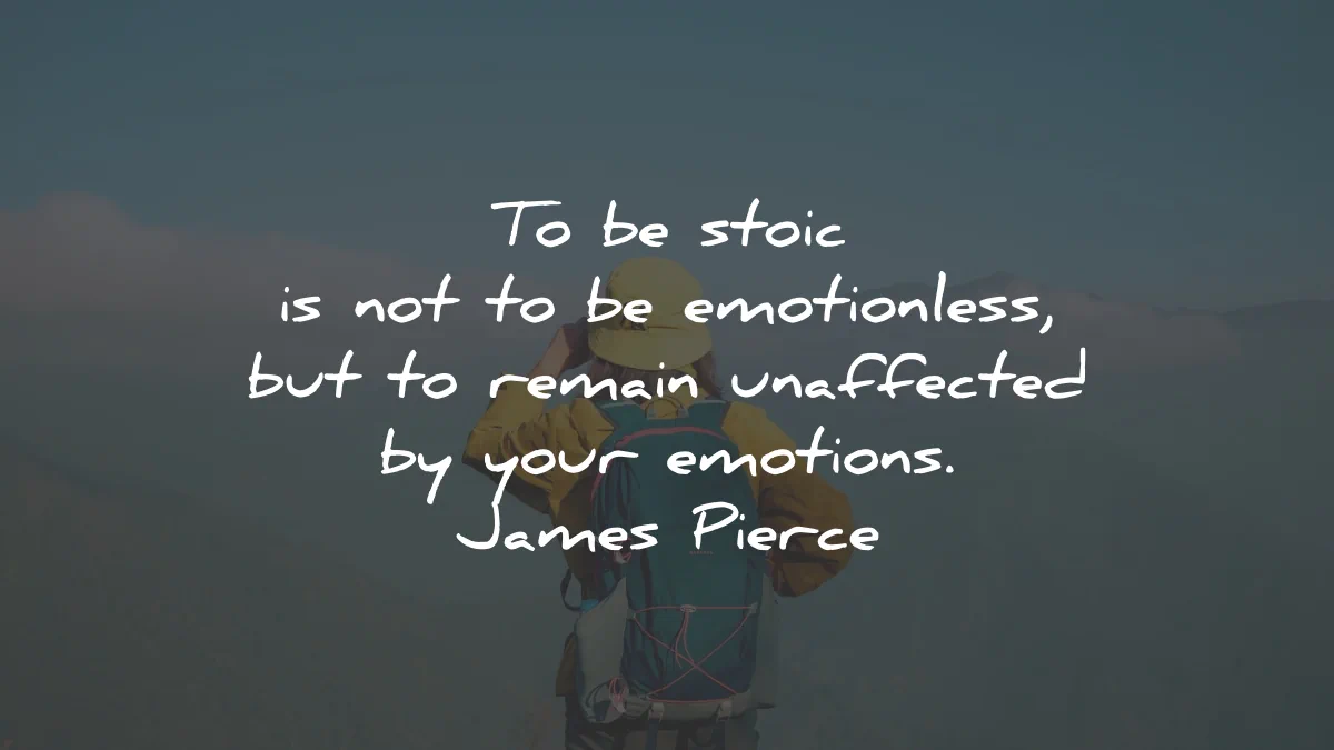 stoic quotes emotionless remain unaffected emotions james pierce wisdom