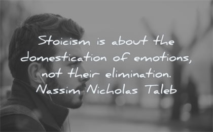 stoic quotes stoicism about domestication emotions elimination nassim nicholas taleb wisdom man