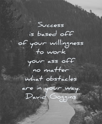 stoic quotes success based off your willingness work ass matter what obstacles are way david goggins wisdom path nature