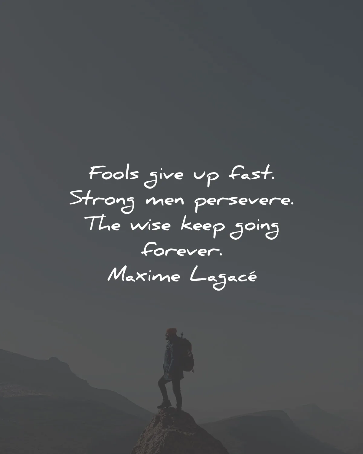 strength quotes fools give fast strong men persevere wise keep going maxime lagace wisdom