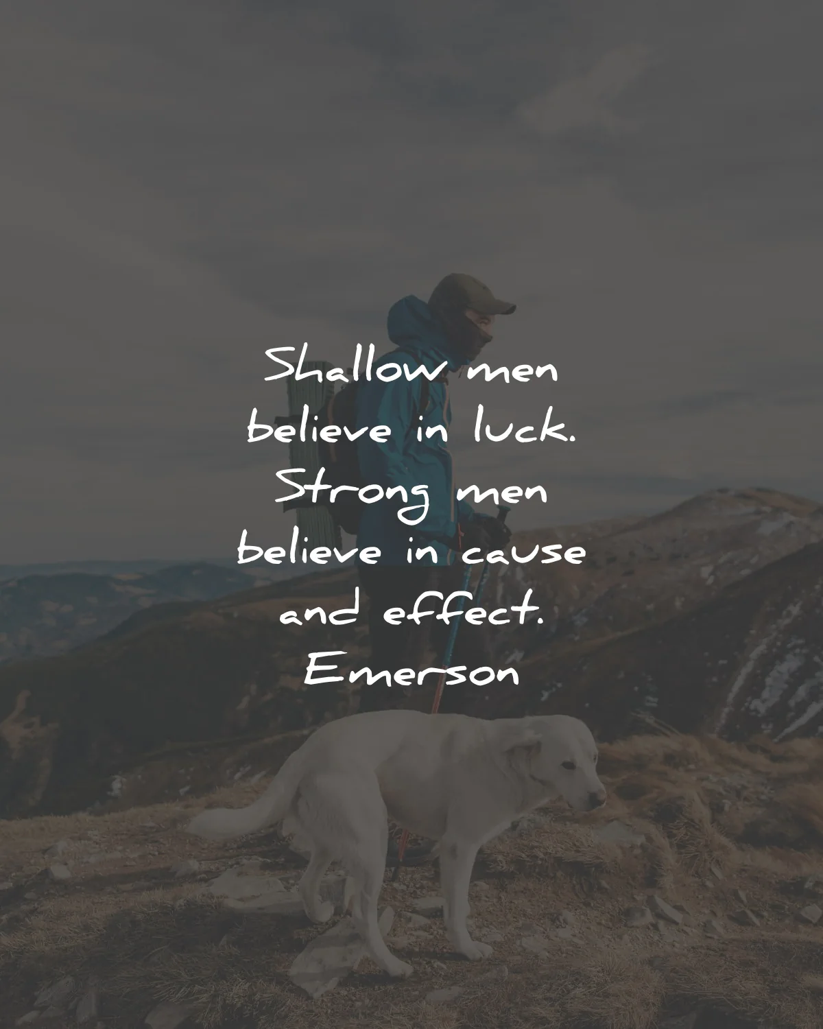 strength quotes shallow men believe luck cause effect emerson wisdom