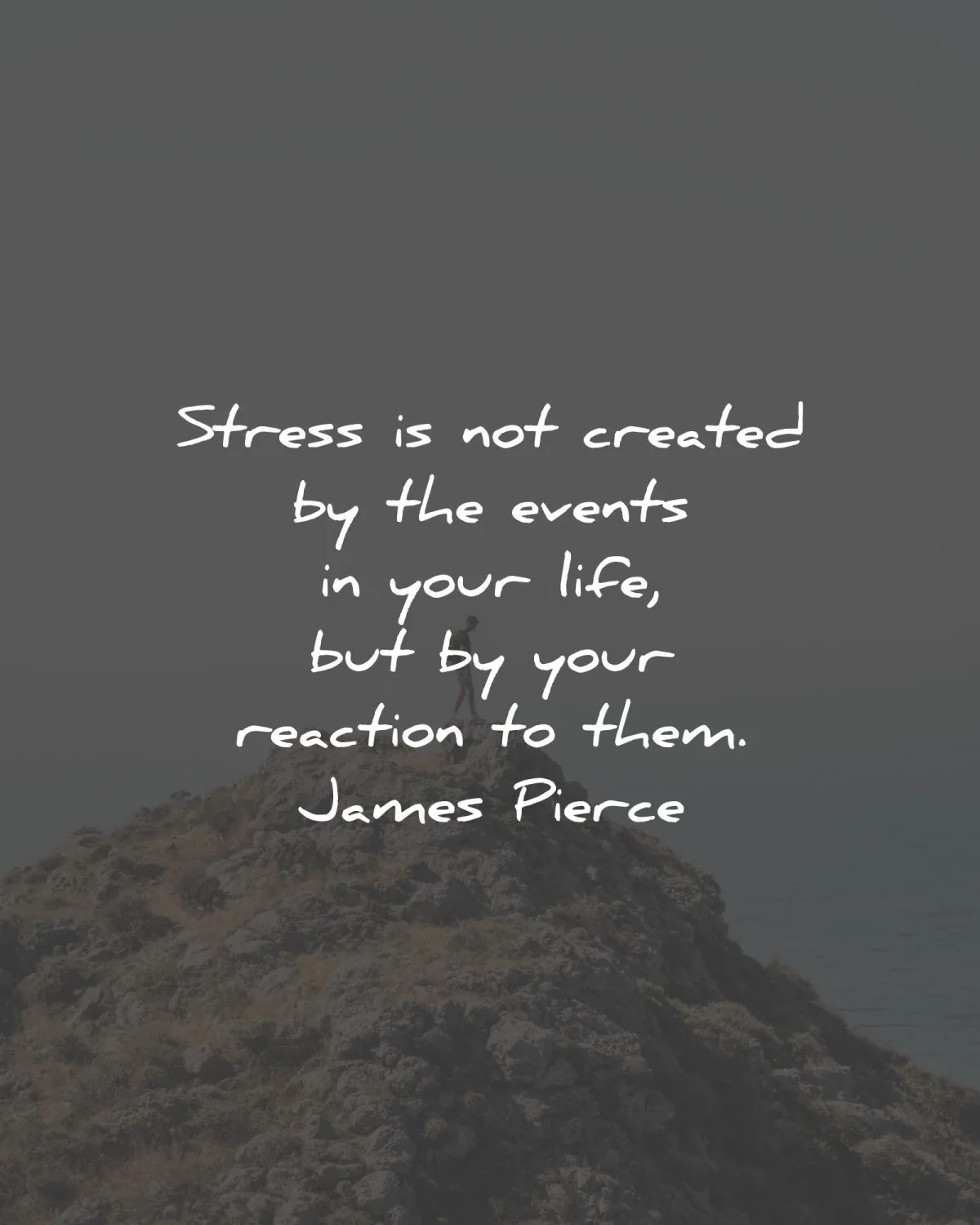 stress quotes created events life reaction james pierce wisdom